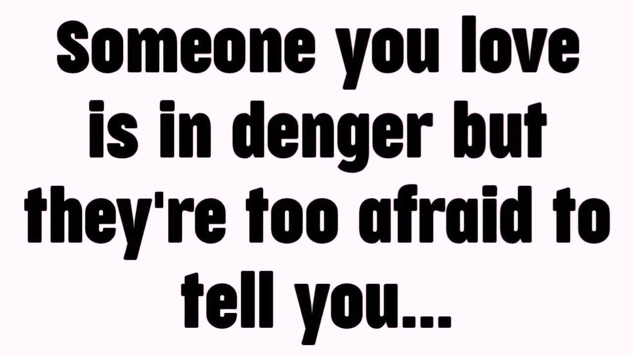 💸 Someone you love is in denger but they're too afraid to tell you...