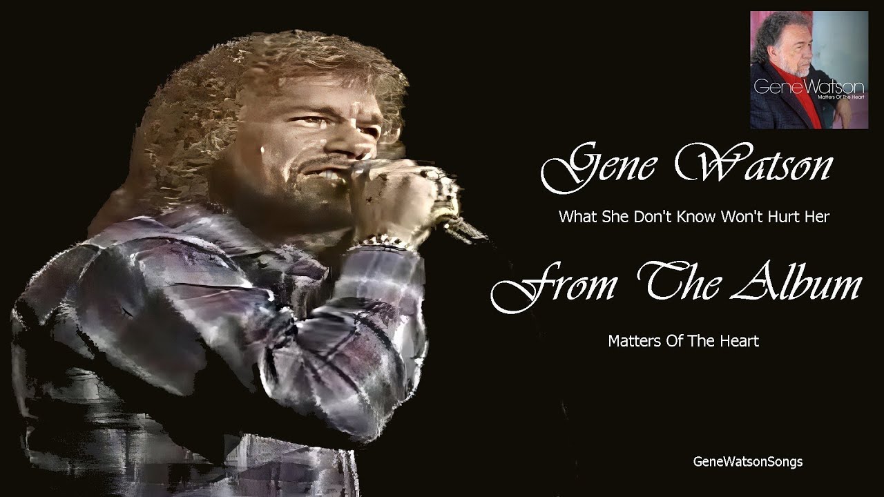 Gene Watson - What She Don't Know Wont Hurt Her