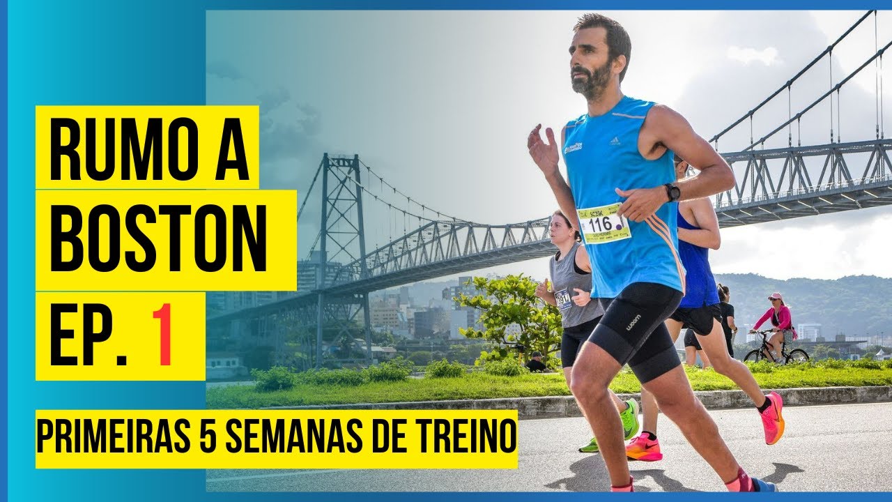 Rumo a Boston - EP 1: Primeiras 5 semanas de treino