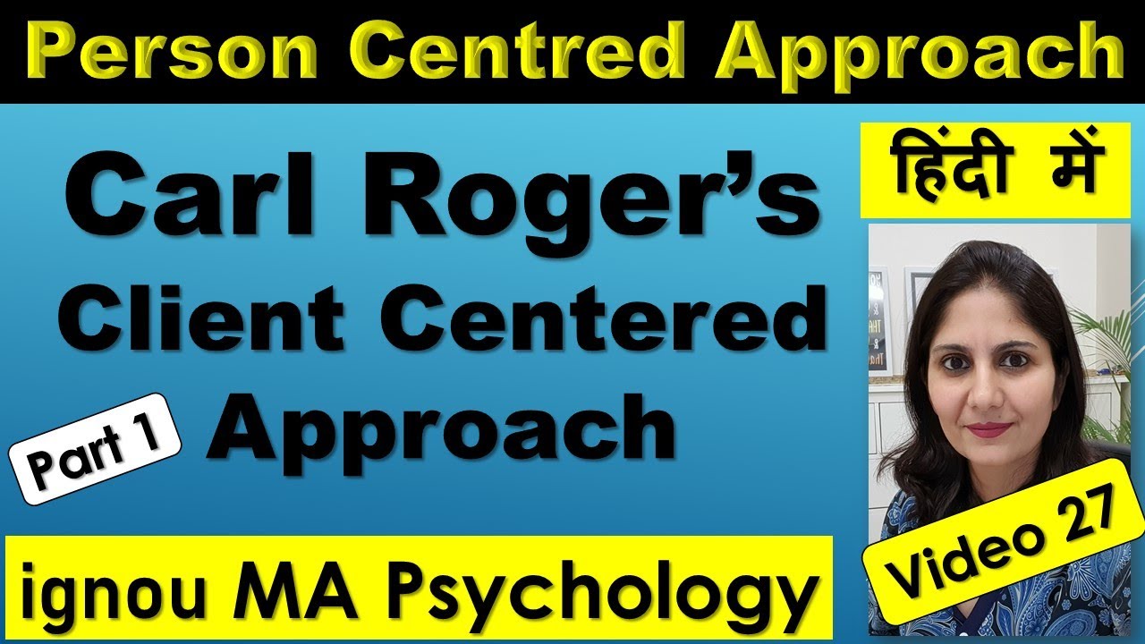 Carl Roger Client Centered Person centered Approach Hindi Counselling Psychology ignou Monica Josan