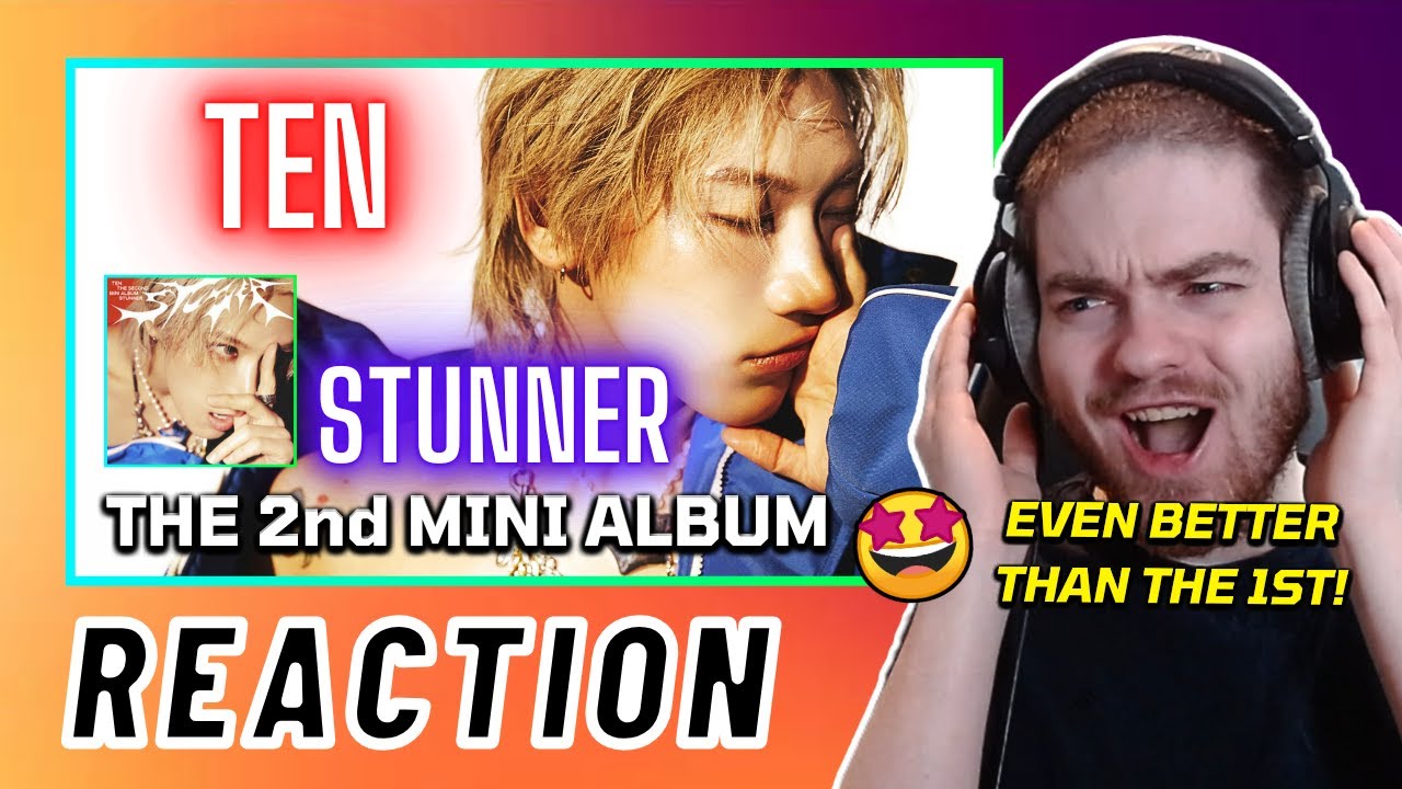 TEN (텐) THE 2nd MINI ALBUM 'STUNNER' | REACTION + REVIEW