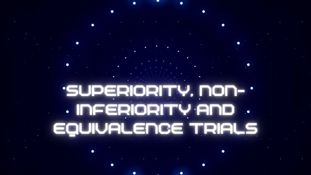 Superiority, non-inferiority and equivalence trials