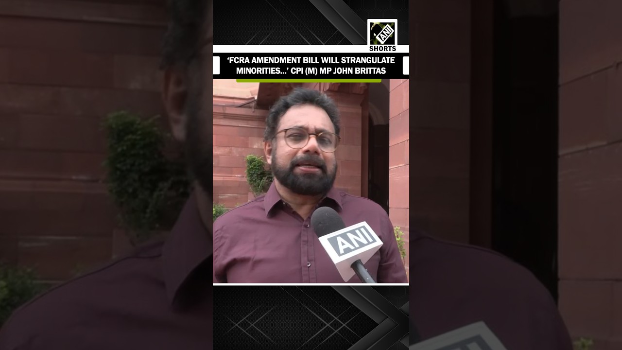 &lsquo;FCRA amendment bill will strangulate minorities...&rsquo; says CPI (M) MP John Brittas
