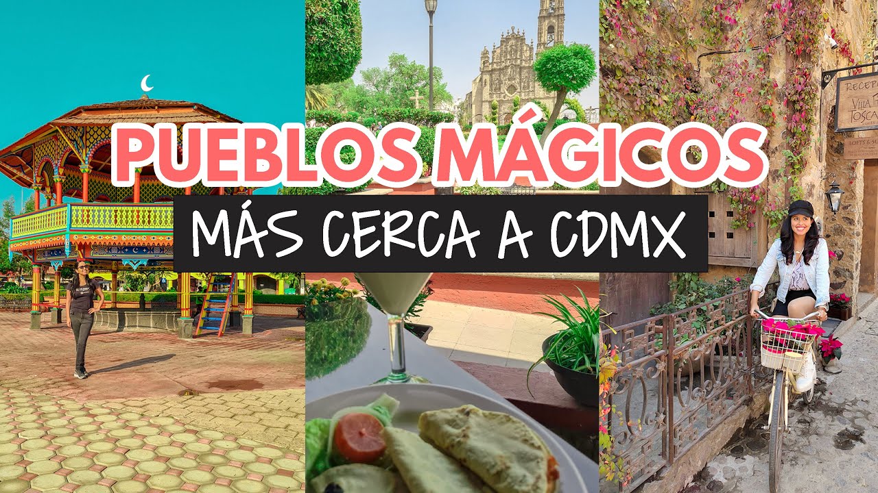 Pueblos m&aacute;gicos m&aacute;s cerca de la Ciudad de M&eacute;xico