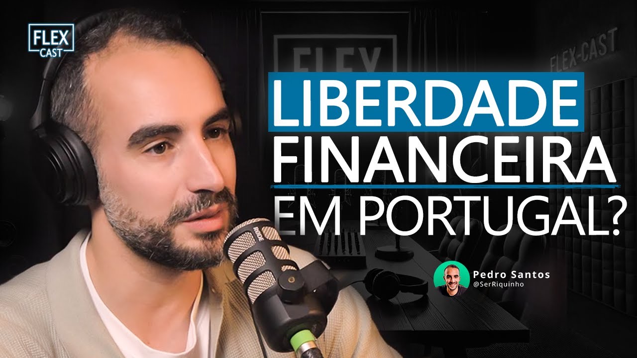 DINHEIRO INVESTIMENTOS E LIBERDADE FINANCEIRA EM PORTUGAL C/Pedro Santos (Seriquinho) | FlexCast 166