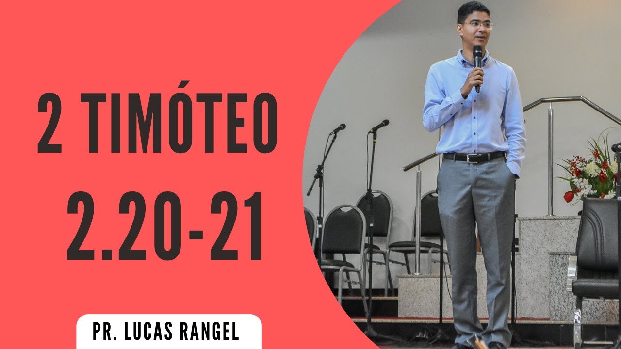 2 TIMÓTEO 2.20-21 - Pr. Lucas Rangel