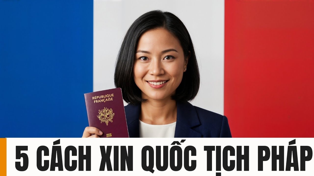 5 con đường xin quốc tịch Pháp phổ biến cho người Việt