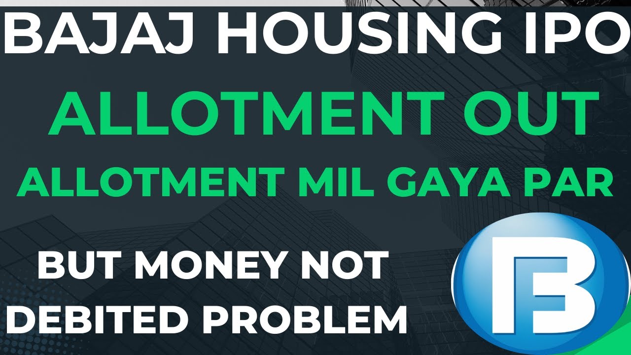 BAJAJ IPO ALLOTMENT OUT BUT MONEY NOT DEBITED