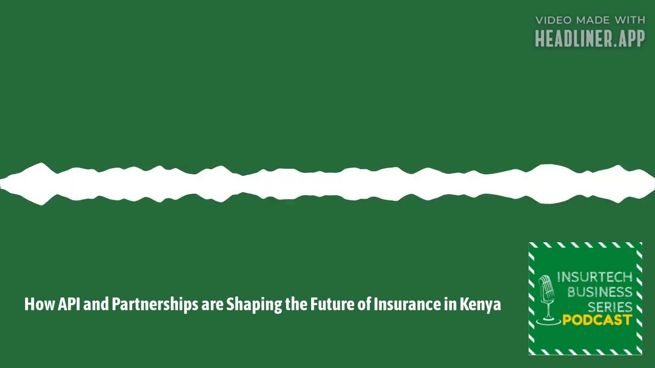18 - How API and Partnerships are Shaping the Future of Insurance in Kenya