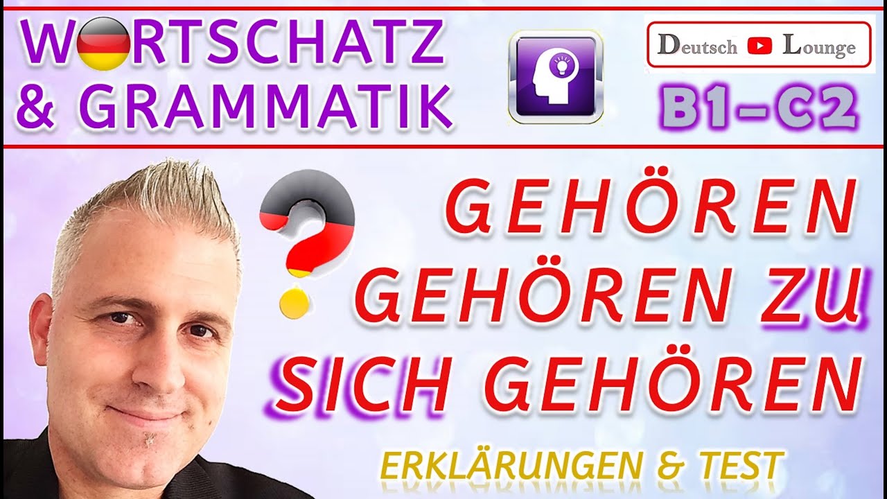 geh&ouml;ren - geh&ouml;ren zu - sich geh&ouml;ren - angeh&ouml;ren | Unterschied | Wortschatz & Grammatik Deutsch B1-C2