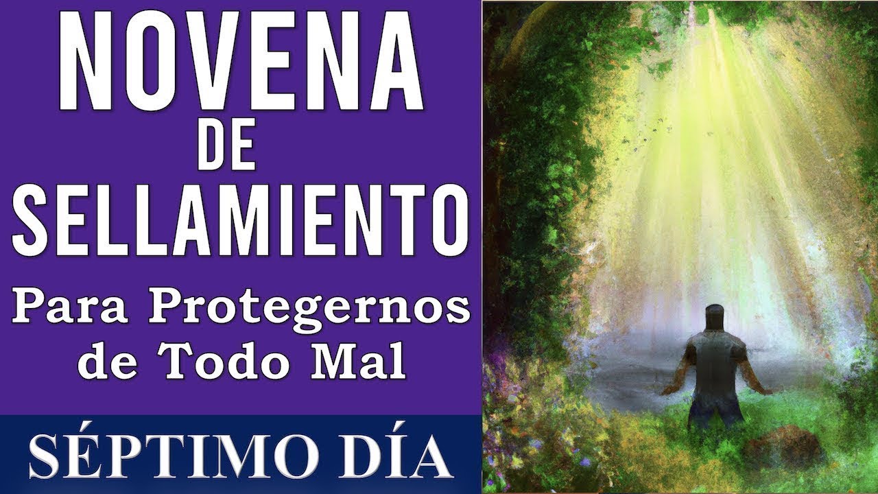 NOVENA DE SELLAMIENTO PARA PROTEGERNOS DE TODO MAL ˗ˏˋ ✞ ˎˊ˗  | DÍA SÉPTIMO | DÍA 7
