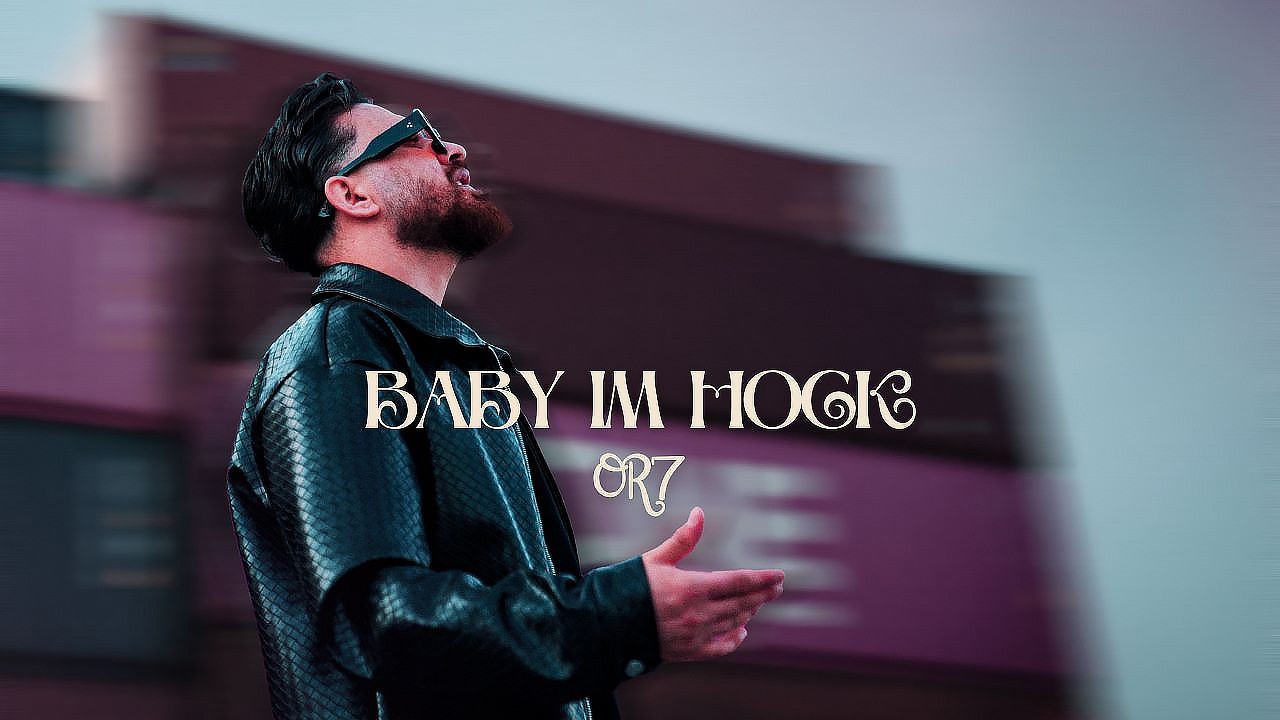 OR7 - Baby im Hock  ( Official Video) 