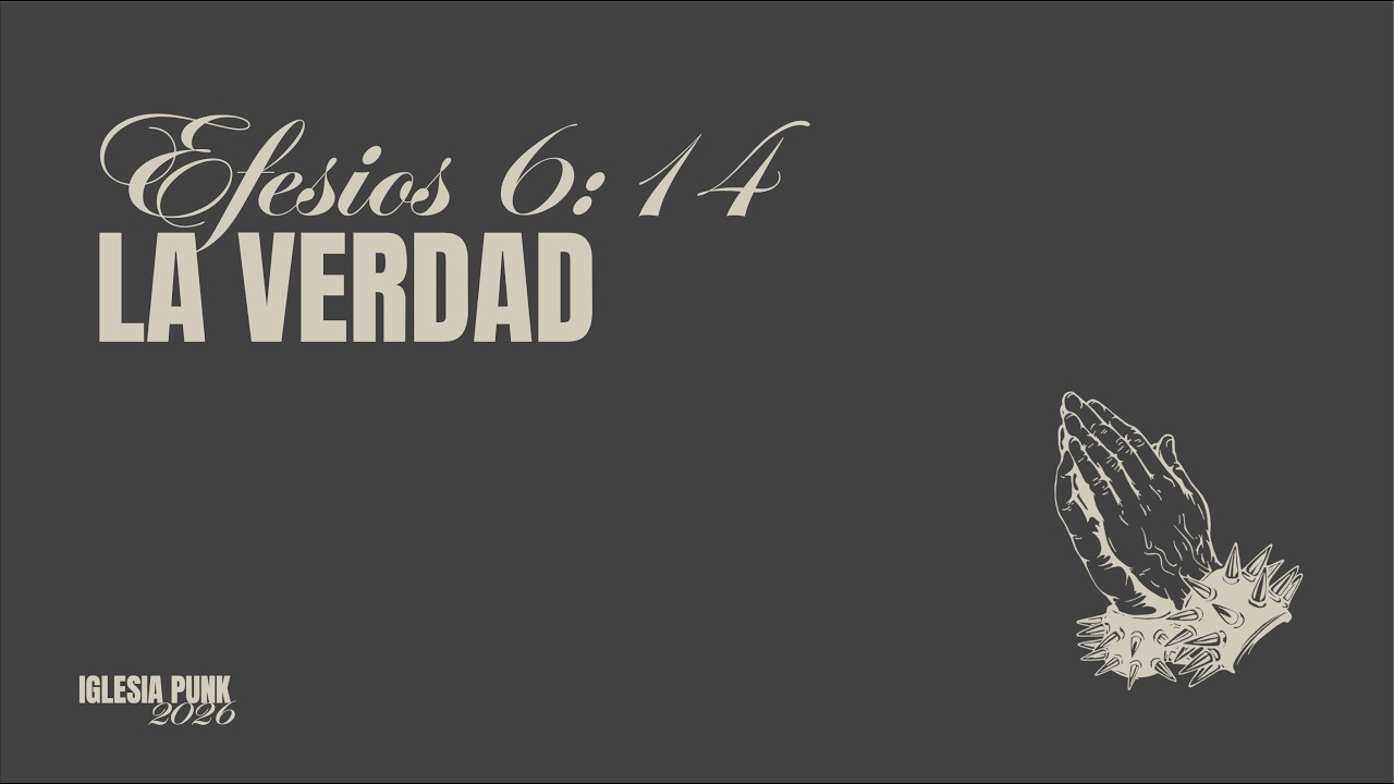 Efesios 6:14 - LA VERDAD / Iglesia Punk