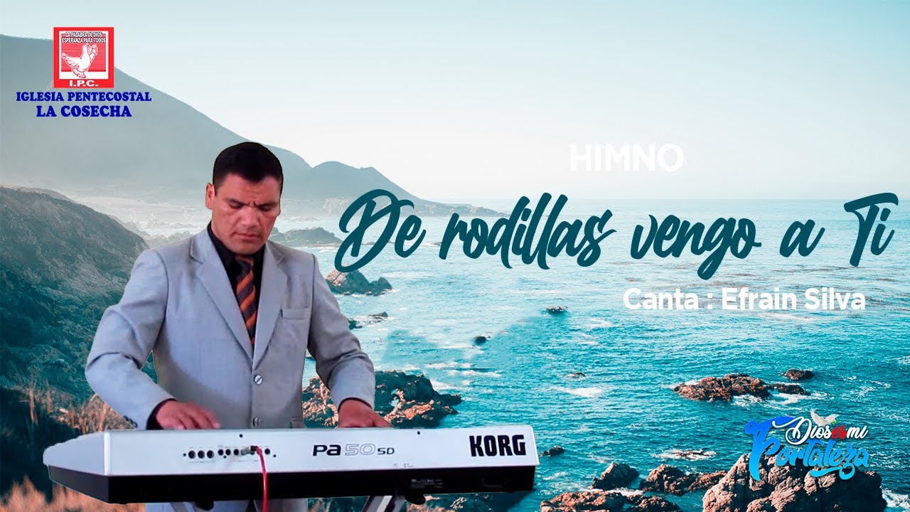 Himno-De rodillas vengo a Ti|www.iplacosecha.pe