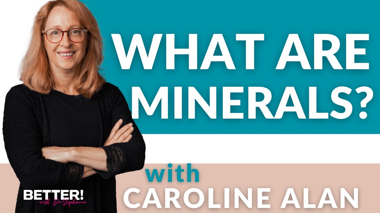 What Are Minerals & Why Do We Need Them?