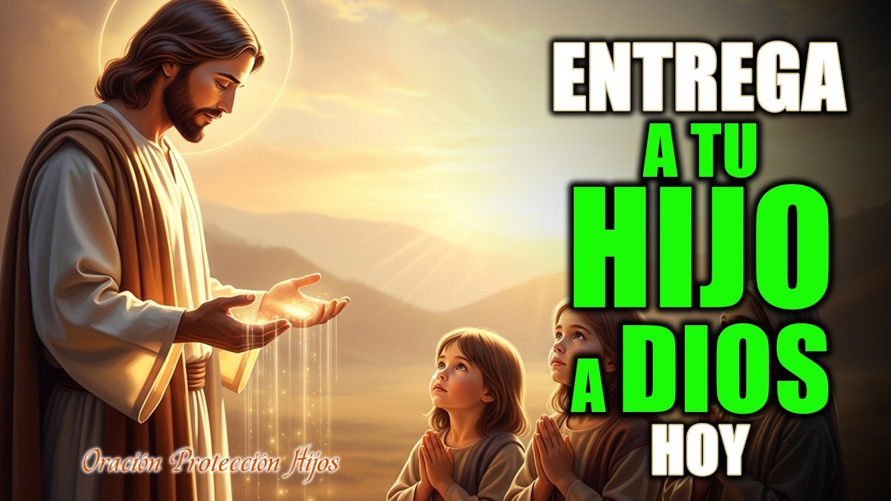 🕊️ Entrega a Tu Hijo a Dios Hoy… Antes de Navidad Verás Su Restauración