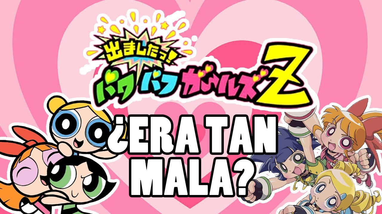Las Chicas Superpoderosas Z: ¿Sigue Siendo Lo PEOR De Las Chicas?