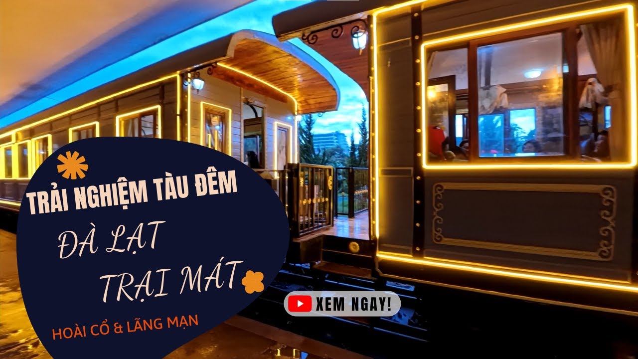 Ga Đà Lạt Đi tàu lửa đêm Đà Lạt - Trại Mát : Hoài Cổ & Lãng Mạn #dalat #dalattravel #dulichdalat