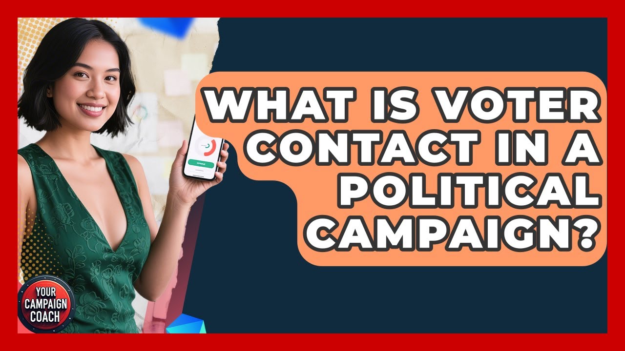 What Is Voter Contact In A Political Campaign? - Your Campaign Coach
