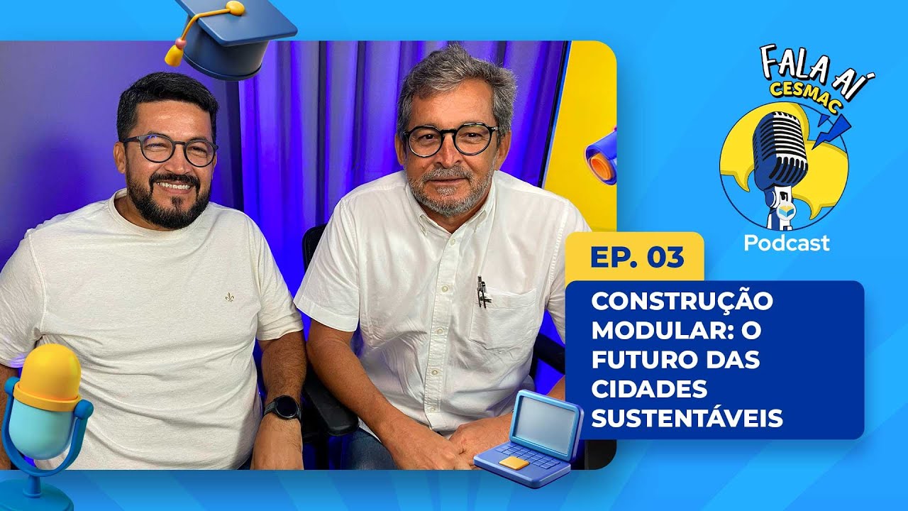 #FalaAíCesmac - CONSTRUÇÃO MODULAR: O FUTURO DAS CIDADES SUSTENTÁVEIS | #66
