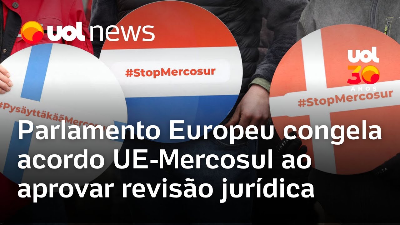UE-Mercosul: Parlamento Europeu aprova revisão jurídica e congela acordo