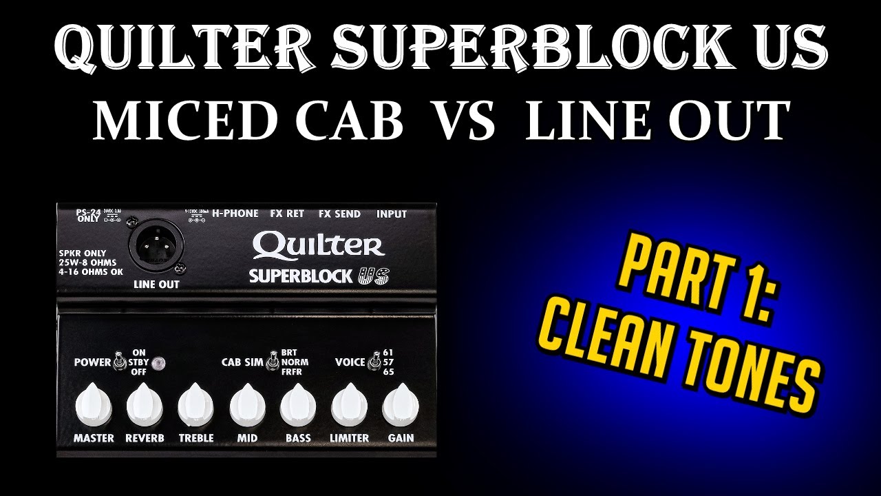Quilter SuperBlock US Demo - Miced Cab vs. Line Out - Part 1: Clean Tones