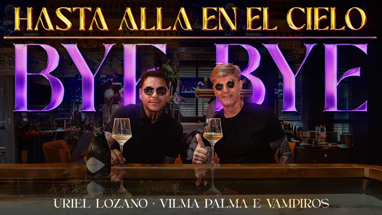 Uriel Lozano, Vilma Palma e Vampiros - Hasta Allá En El Cielo / Bye Bye (Video Oficial)