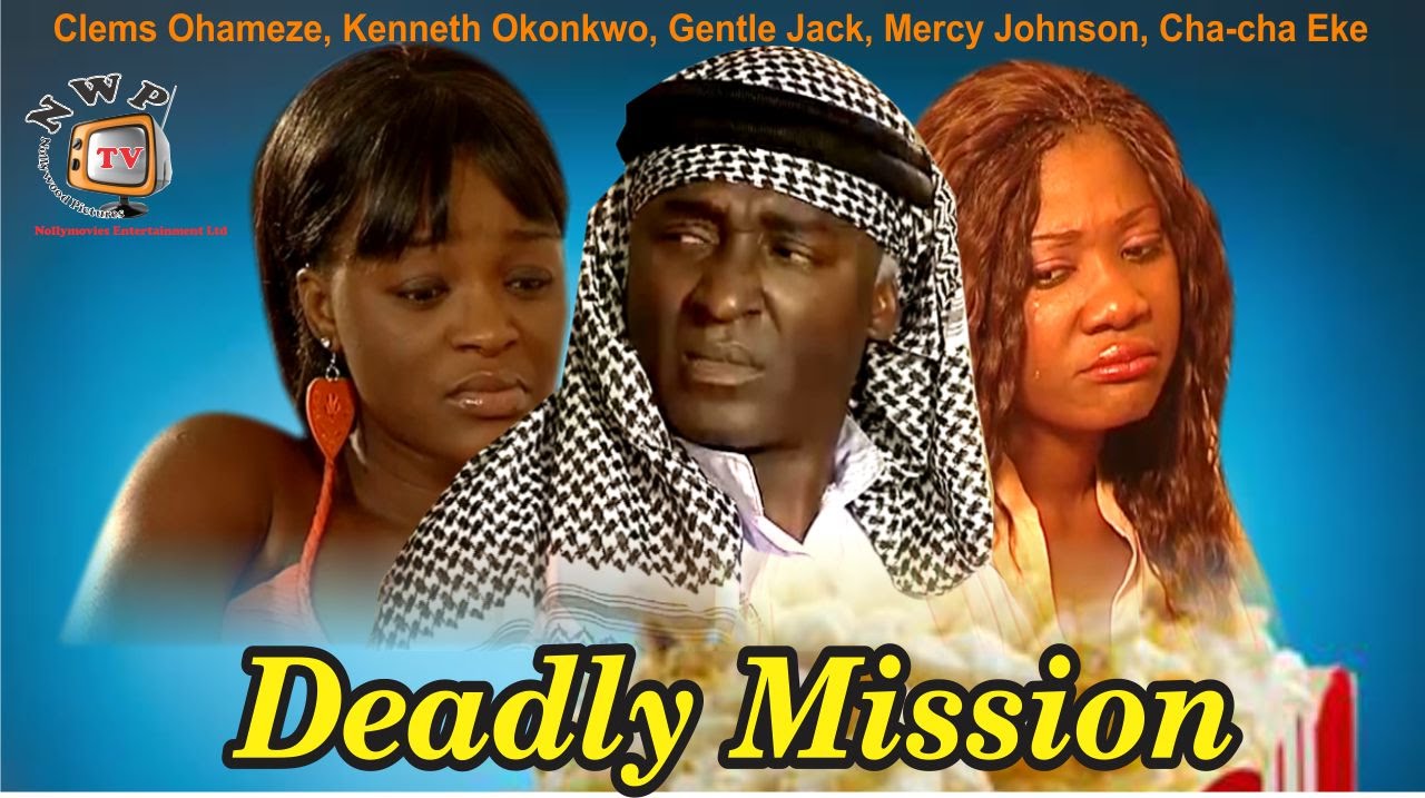 Deadly Mission    -  Nigerian Nollywood Movie