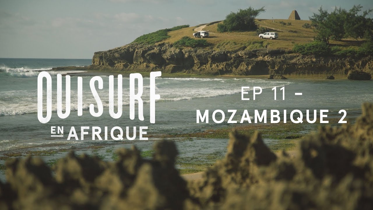 OuiSurf En Afrique - Épisode 11 Complet - Mozambique partie 2