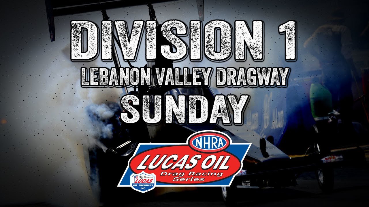 Division 1 NHRA Lucas Oil Drag Racing Series from Lebanon Valley Dragway Sunday
