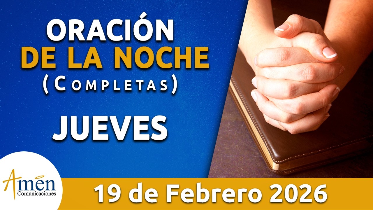 Oración De La Noche Hoy Jueves 19 Febrero de 2026 l Padre Carlos Yepes l Oración de Completas Hoy