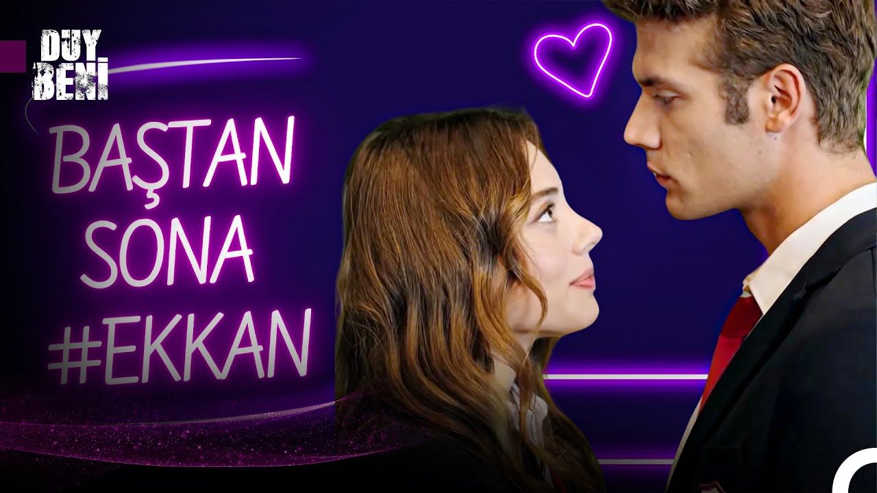 Baştan Sona #EKKAN Aşkı B&ouml;l&uuml;m 4 ❤ - Duy Beni