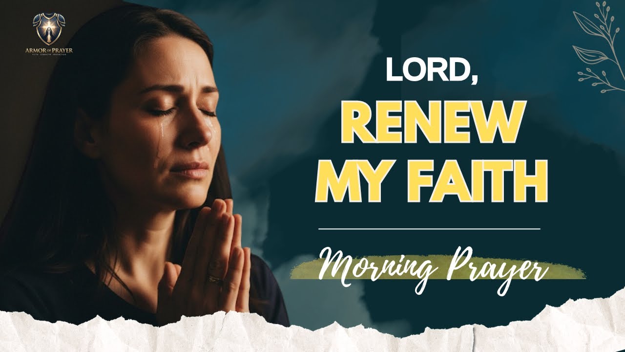 Renew My Faith | A Prayer When Belief Feels Weak