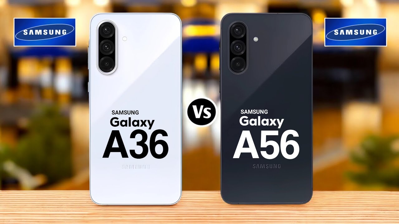 Samsung Galaxy A36 Vs Samsung Galaxy A56