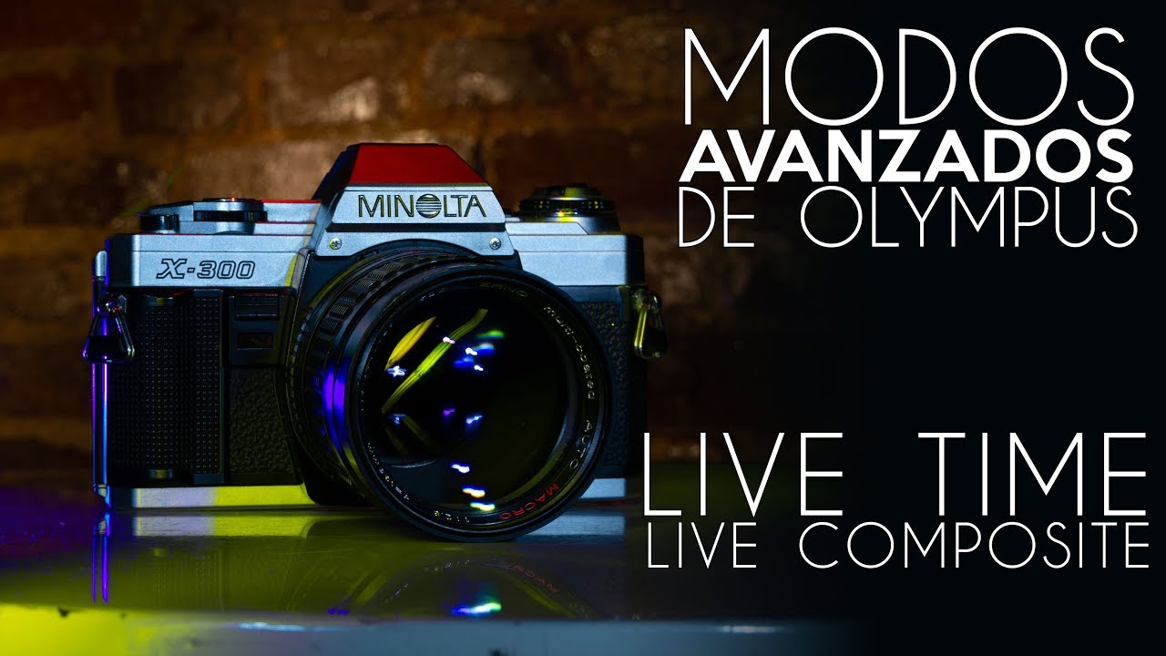Modos de Olympus: LIVE TIME y LIVE COMPOSITE | Antonio Garci