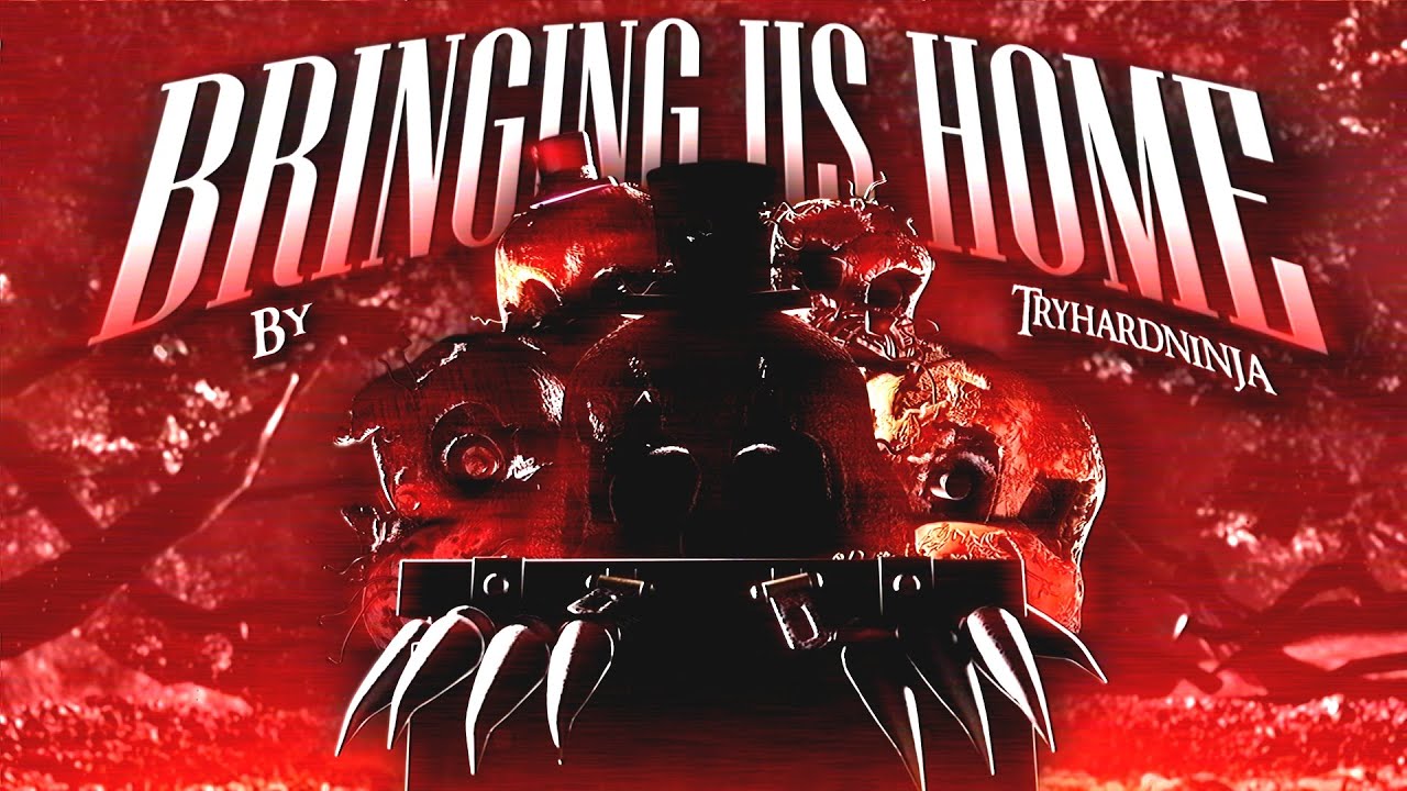 FNAF COLLAB/2024 REMAKE ➤ BRINGING US HOME @TryHardNinja