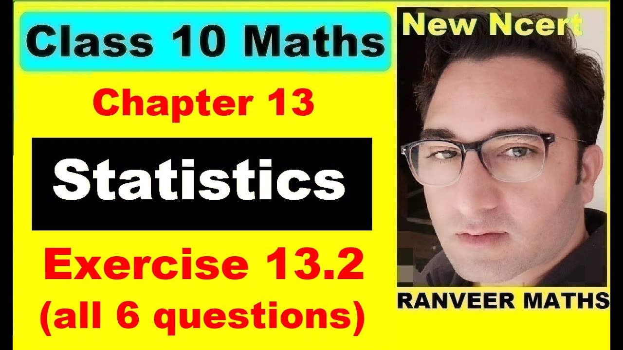 Class 10 Maths , Exercise 13.2 | Statistics | NEW NCERT | Ranveer Maths 10
