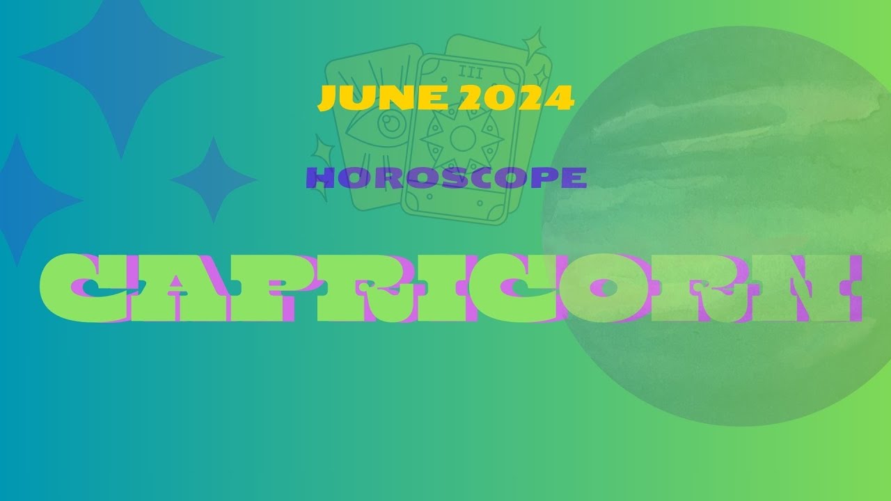 Capricorn June 2024 Horoscope