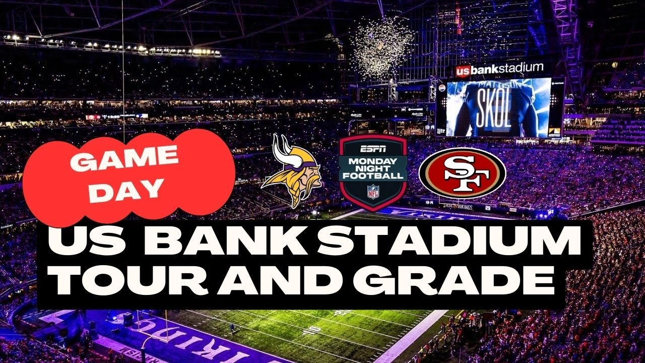 US Bank Stadium: 49ers vs Vikings Game Day Experience and Stadium Grade