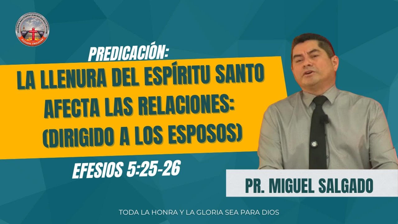 La llenura del Espíritu Santo afecta las relaciones: (Dirigido a los esposos) Efesios 5:25-26