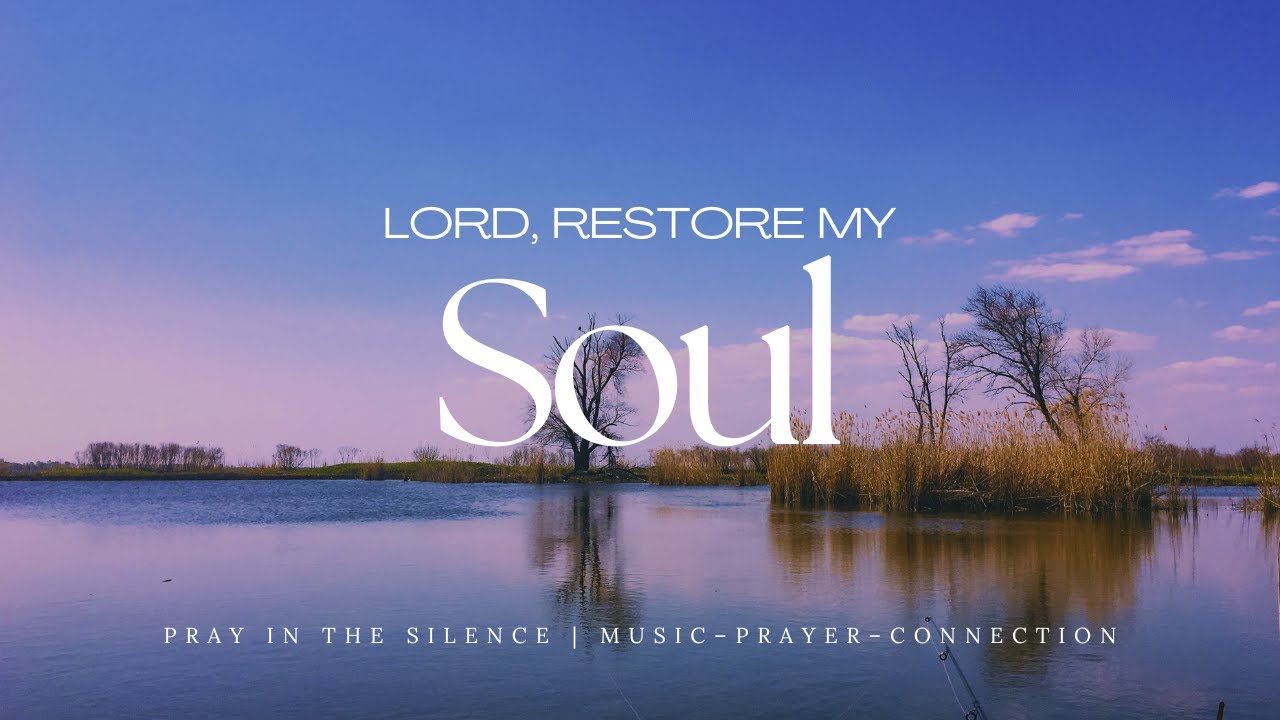 Lord, Restore My Soul | Quick Morning Prayer for Peace and Reflection