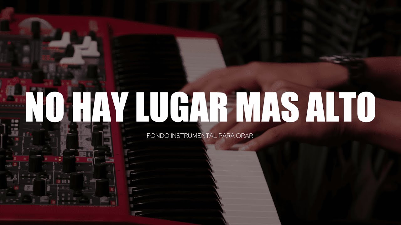 1 HORA - MUSICA INSTRUMENTAL PARA ORAR - NO HAY LUGAR MAS ALTO - PIANO INSTRUMENTAL PARA ORAR