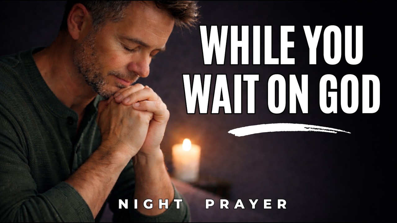 A Night Prayer for Those Waiting on God | Night Prayer, Prayer Before Sleep