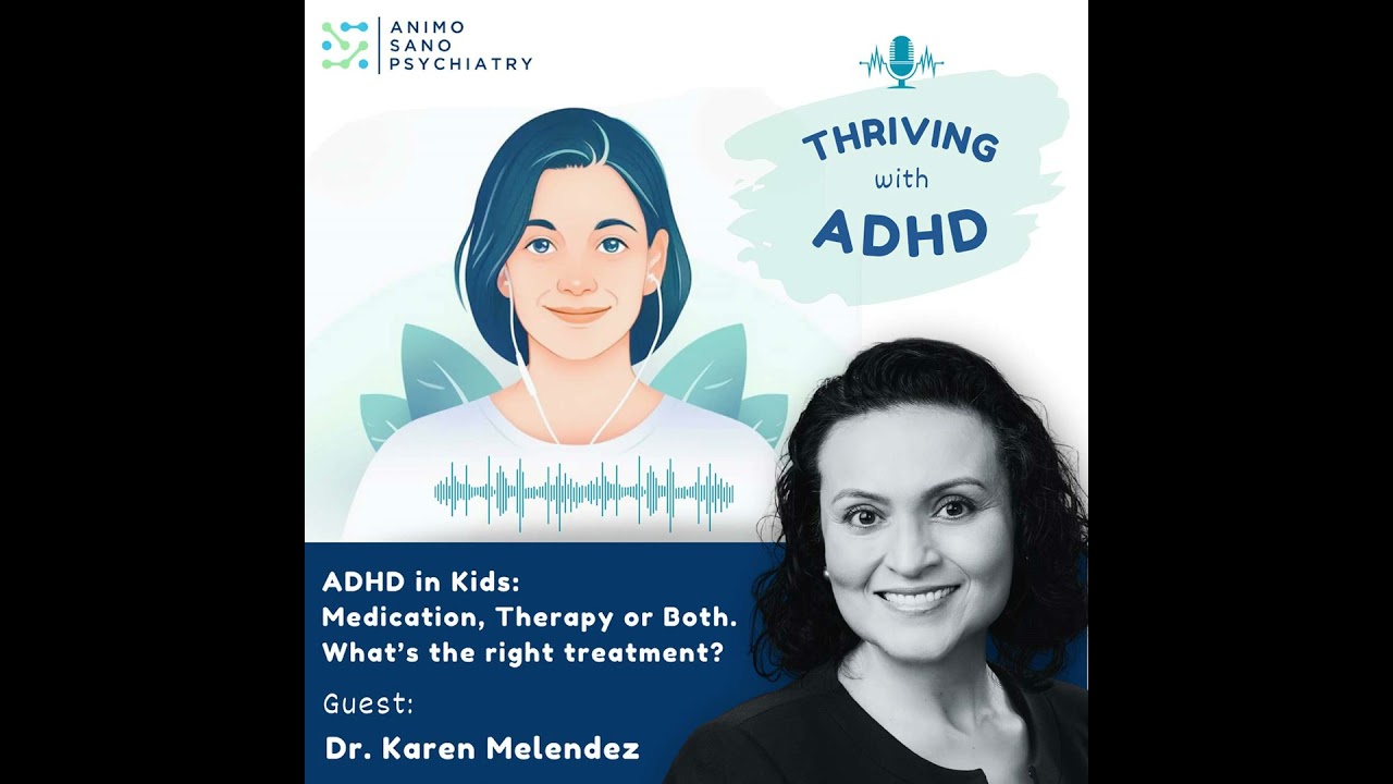 ADHD in Kids: Medication, Therapy or Both. What’s the right treatment?