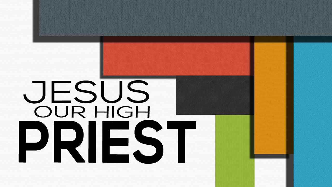 Jesus Our High Priest - Hebrews 5:1-10