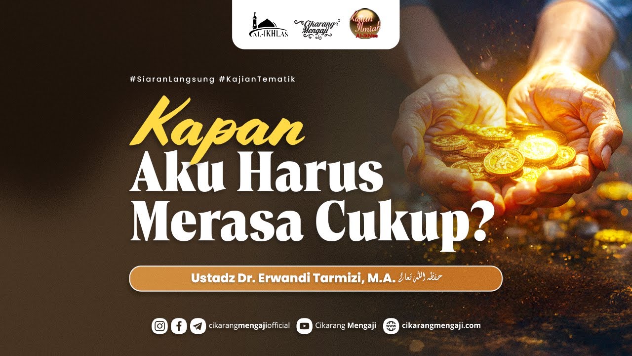 Kapan Aku Harus Merasa Cukup? | Ustadz Dr. Erwandi Tarmizi, MA.