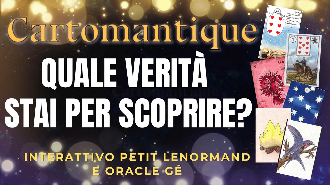 ❤️ QUALE VERITA’ STAI PER SCOPRIRE?❤️ 🌟 Interattivo Petit Lenormand e Oracle Gé