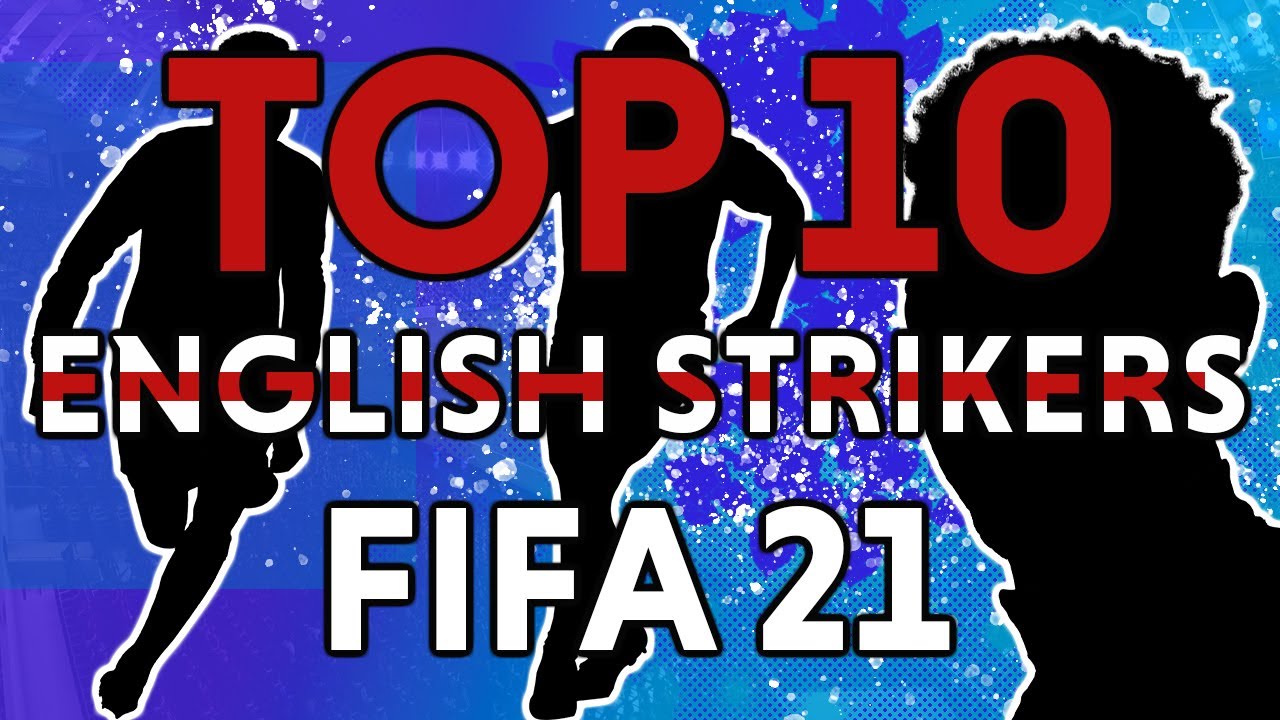 FIFA 21 Top 10 English Strikers (18 and Under)
