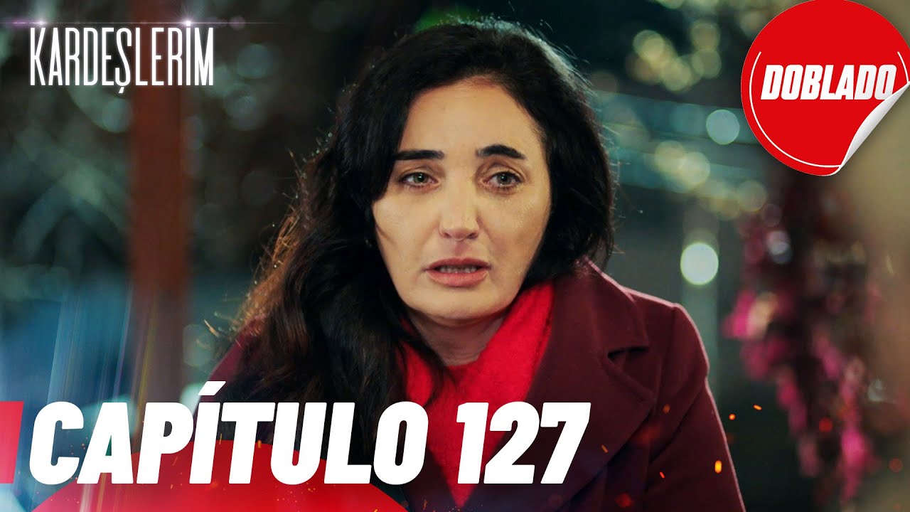 Todo por mi Familia | Kardeslerim - Capítulo 127 | Doblado