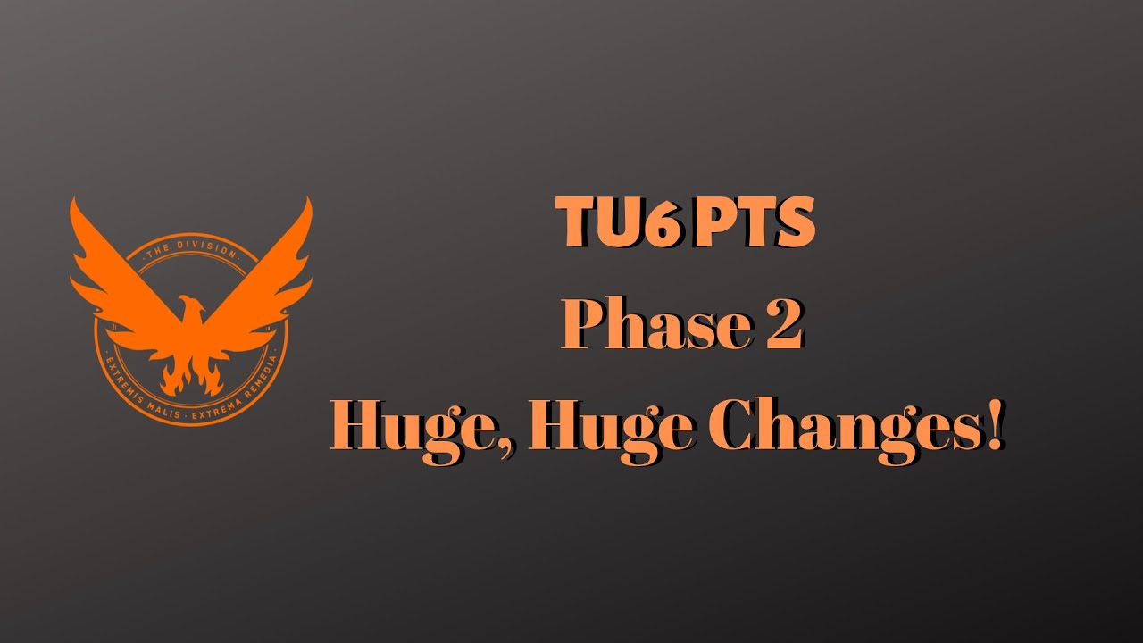Division 2: TU6 PTS | Phase 2 Huge, Huge Changes!